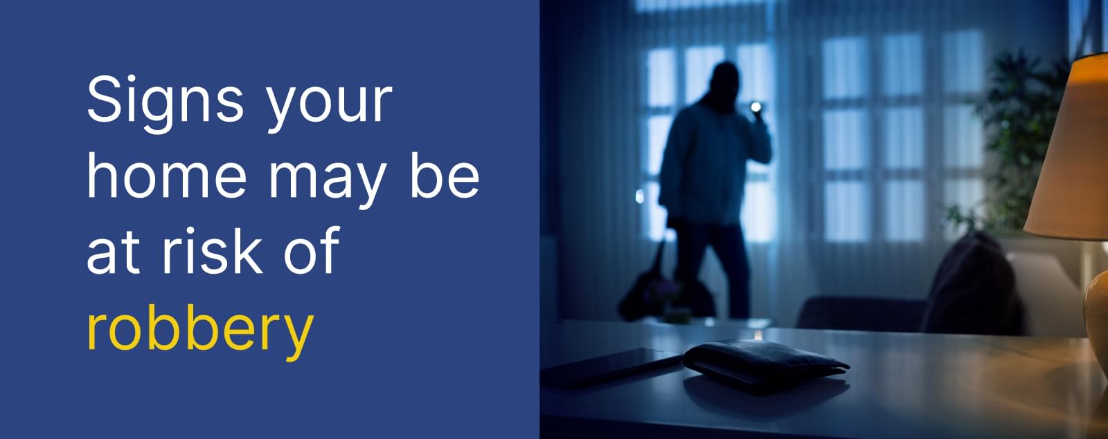 Signs your home may be at risk of robbery